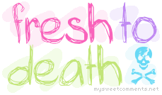 Fresh To Death picture
