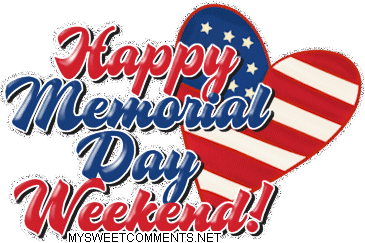 Happy Memorial Day Weekend     